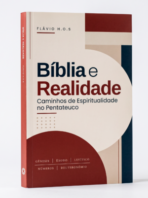 Bíblia e Realidade: Caminhos de Espiritualidade no Pentateuco